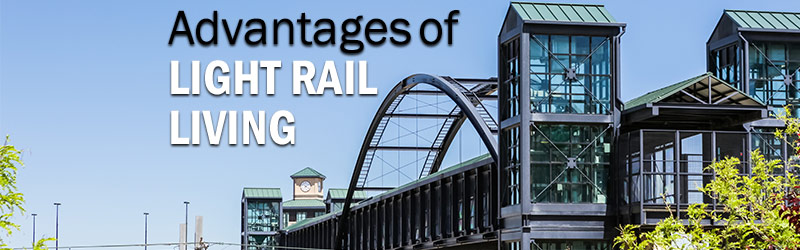 Advantages of Light Rail Living