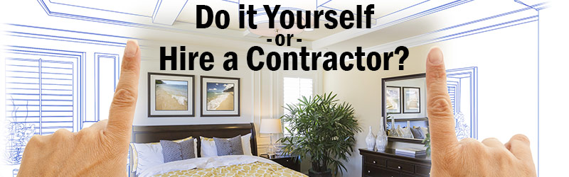 Do it Yourself or Hire a Contractor?