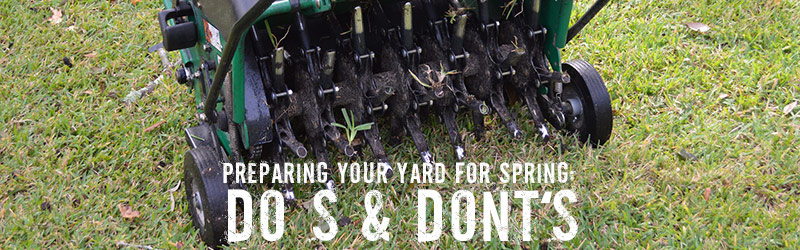 Preparing Your Yard For Spring: Do’s & Don’ts
