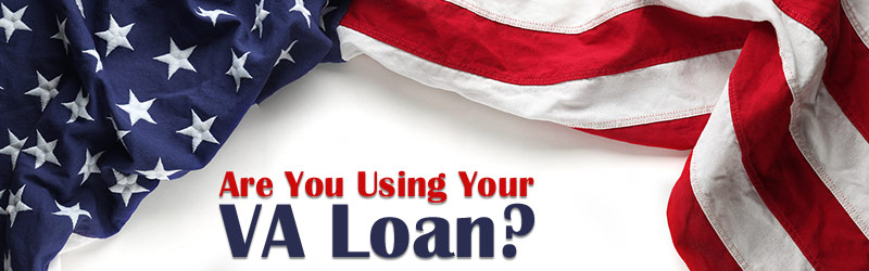 Are You Using Your VA Loan?