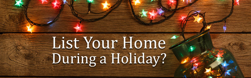 List Your Home During a Holiday?